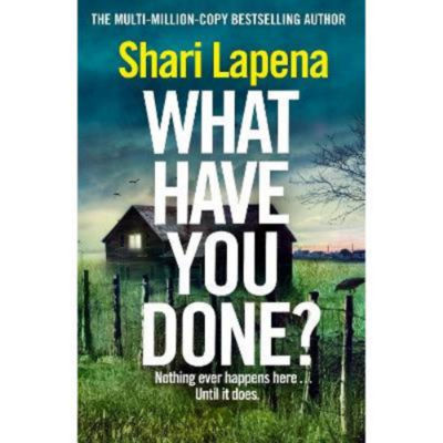 Hardback What Have You Done? - Shari Lapena