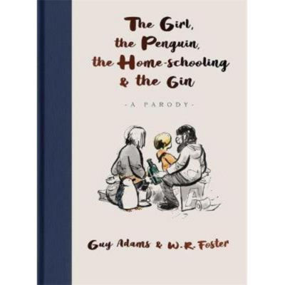 Hardback Girl, the Penguin, the Home-Schooling and the Gin - Guy Adams