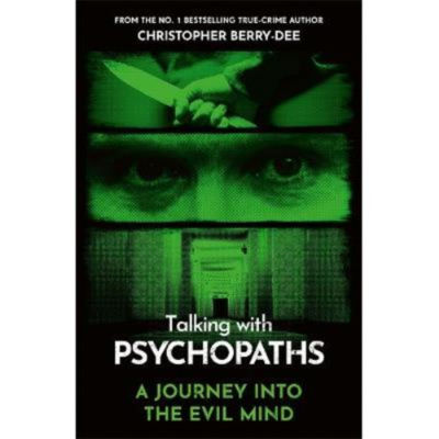 Paperback Talking With Psychopaths - A journey into the evil mind - Christopher Berry-Dee