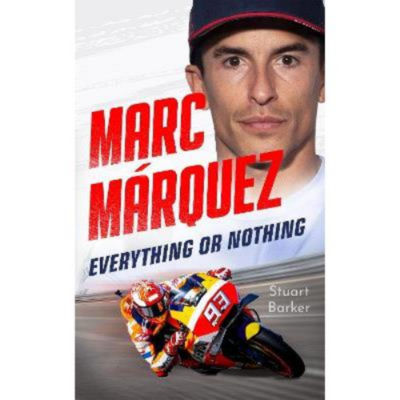 Hardback Marc Marquez: Everything or Nothing - Stuart Barker