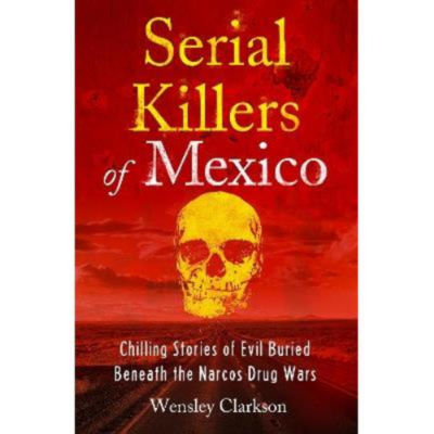 Paperback Serial Killers of Mexico - Wensley Clarkson