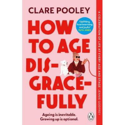 Paperback How to Age Disgracefully - Clare Pooley