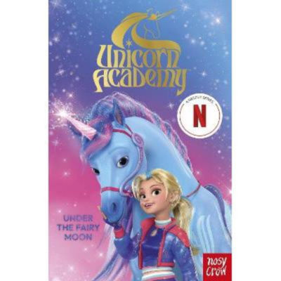 ASDA Unicorn Academy: Under the Fairy Moon - Nosy Crow Ltd