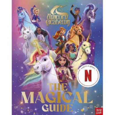 ASDA Unicorn Academy: The Magical Guide (A Netflix series) - Nosy Crow Ltd