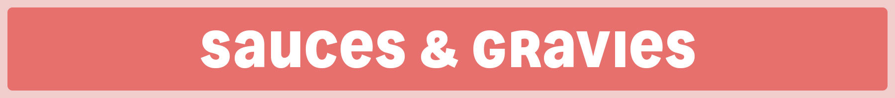 Sauces & Gravies  - Home of the roast 