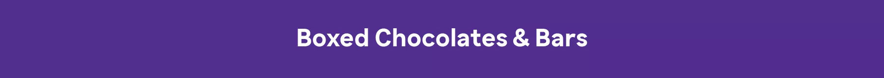 Boxed Chocolates & Bars
