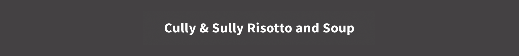 Cully & Sully Risotto and Soup