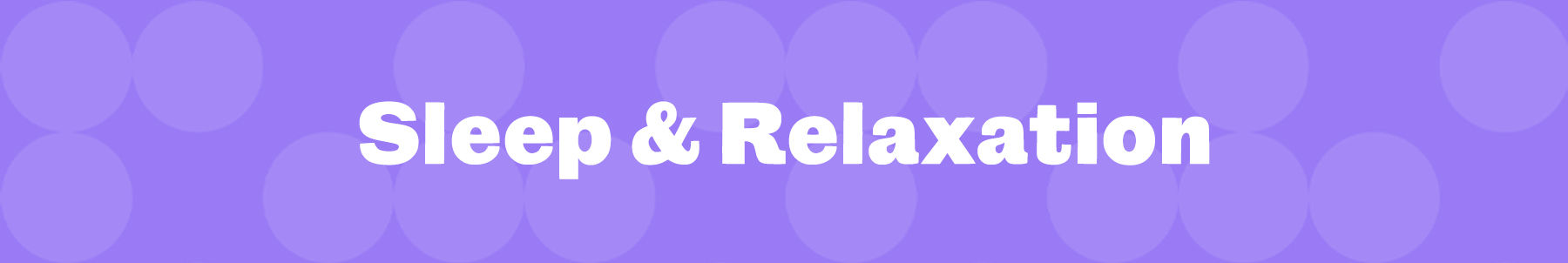 Sleep & Relaxation
